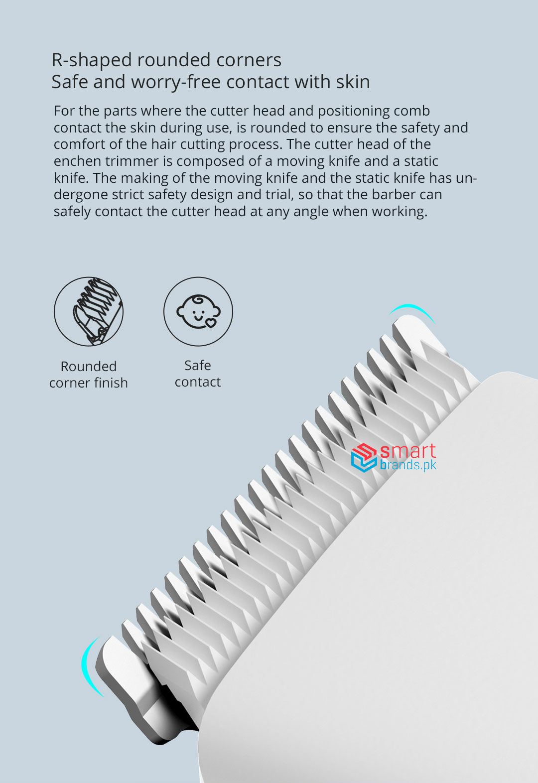 For the parts where the cutter head and positioning comb contact the skin during use, is rounded to ensure the safety and comfort of the hair cutting process. The cutter head of the enchen trimmer is composed of a moving knife and a static knife. The making of the moving knife and the static knife has undergone strict safety design and trial, so that the barber can safely contact the cutter head at any angle when working.