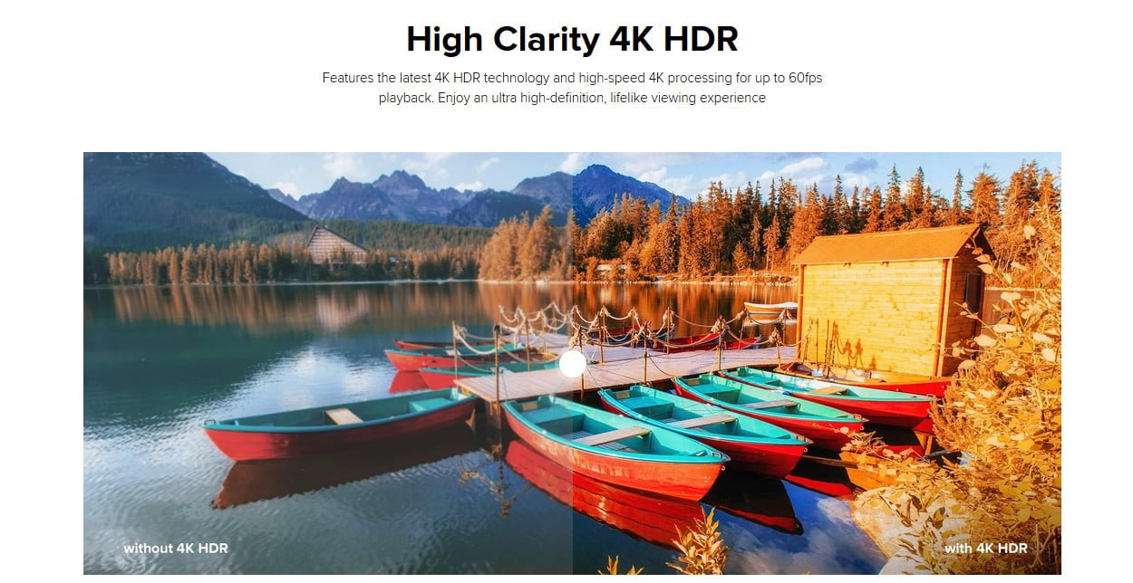 High Clarity 4K HDR Features the latest 4K HDR technology and high-speed 4K processing for up to 60fps playback. Enjoy an ultra high-definition, lifelike viewing experience