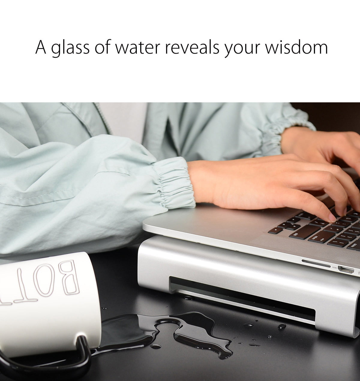 A glass of water reveals your wisdom