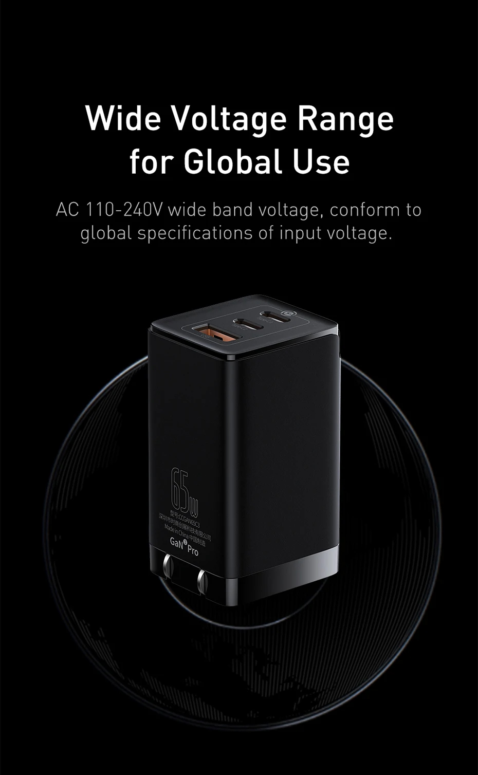 Wide Voltage Range for Global Use AC 110-240V wide band voltage, conform to global specifications of input voltage.