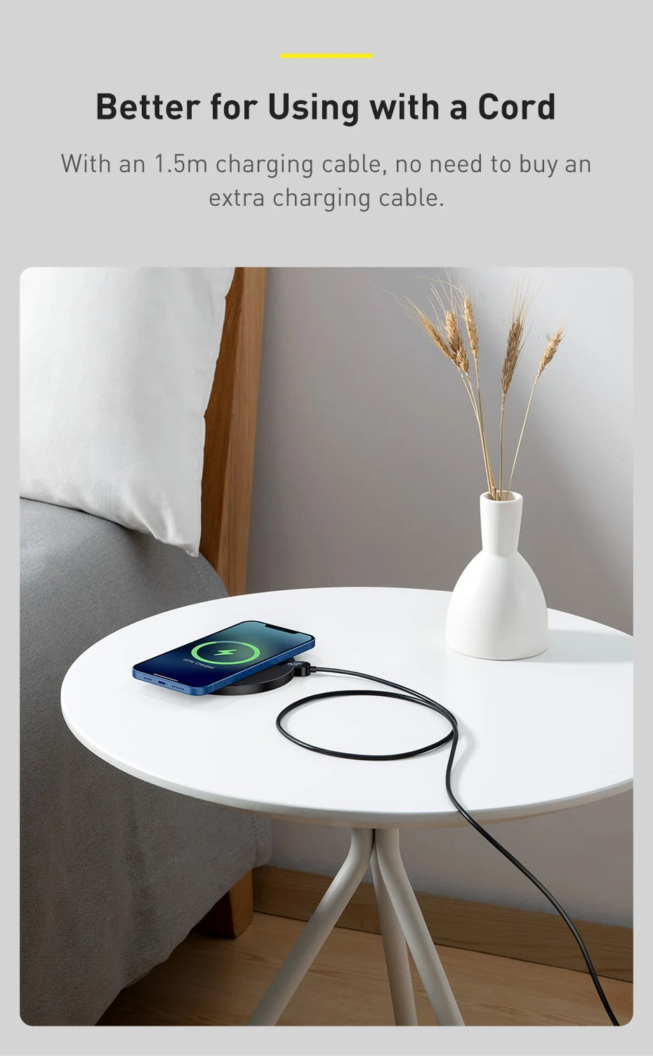 With an 1.5m charging cable, no need to buy an extra charging cable.